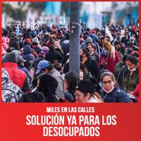 Miles en las calles / Solución ya para los desocupados