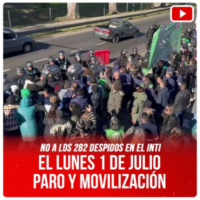 No a los 282 despidos en el INTI / El lunes 1 de Julio paro y movilización