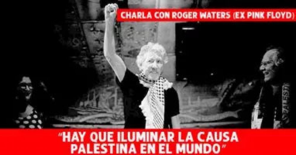 Charla con Roger Waters (ex Pink Floyd): “Hay que iluminar la causa palestina en el mundo”