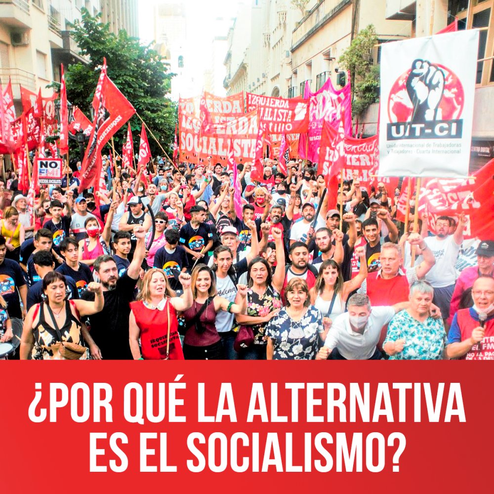 ¿Por qué la alternativa es el Socialismo?