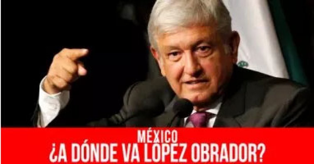México: ¿a dónde va López Obrador?