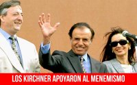 Los Kirchner apoyaron al menemismo