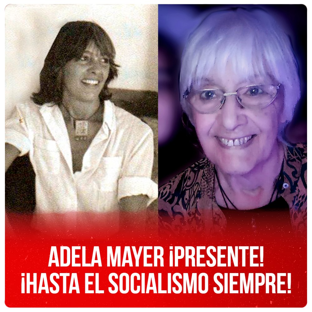 Adela Mayer ¡Presente! ¡Hasta el socialismo siempre!