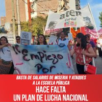 Basta de salarios de miseria y ataques a la escuela pública / Hace falta un plan de lucha nacional