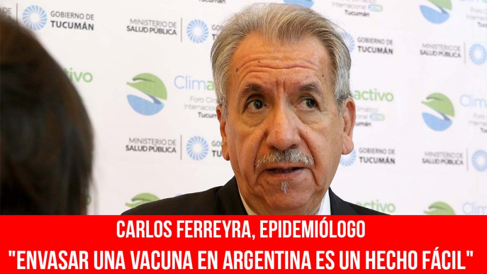 Carlos Ferreyra, epidemiólogo/ &quot;Envasar una vacuna en Argentina es un hecho fácil&quot;