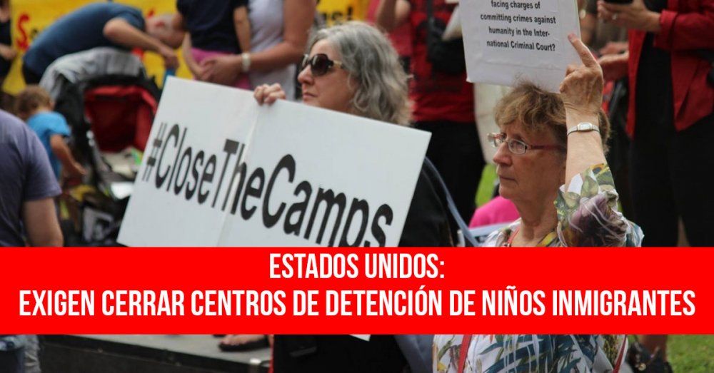 Estados Unidos: Exigen cerrar centros de detención de niños inmigrantes