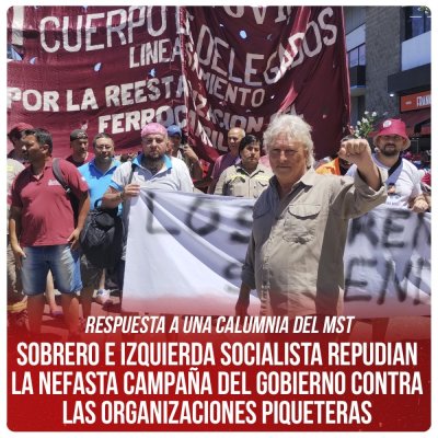 Respuesta a una calumnia del MST / Sobrero e Izquierda Socialista repudian la nefasta campaña del gobierno contra las organizaciones piqueteras