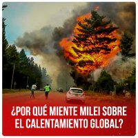 ¿Por qué miente Milei sobre el calentamiento global?