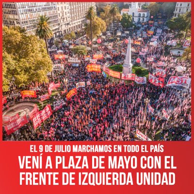 El 9 de Julio marchamos en todo el país / Vení a Plaza de Mayo con el Frente de Izquierda Unidad