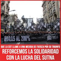 Que la CGT llame a una medida de fuerza por su triunfo / Reforcemos la solidaridad con la lucha del Sutna