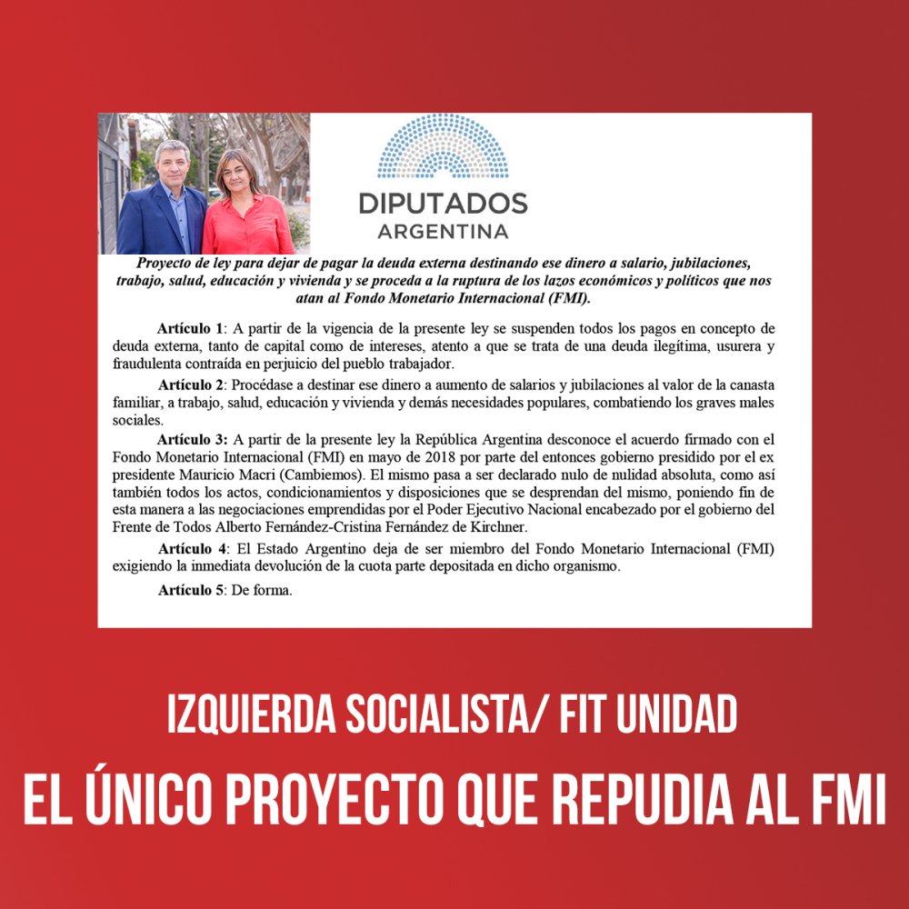Izquierda Socialista/ FIT Unidad El único proyecto que  repudia al FMI
