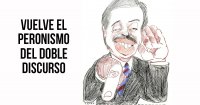 Vuelve el peronismo del doble discurso