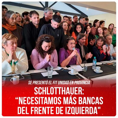 Se presentó el FIT Unidad en Provincia / Schlotthauer: “Necesitamos más bancas del Frente de Izquierda"