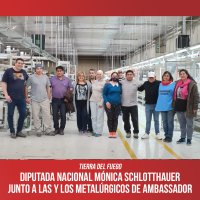 Tierra del Fuego / Diputada Nacional Mónica Schlotthauer junto a las y los metalúrgicos de Ambassador