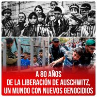 A 80 años de la liberación de Auschwitz, un mundo con nuevos genocidios