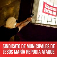 Sindicato de Municipales de Jesús María repudia ataque