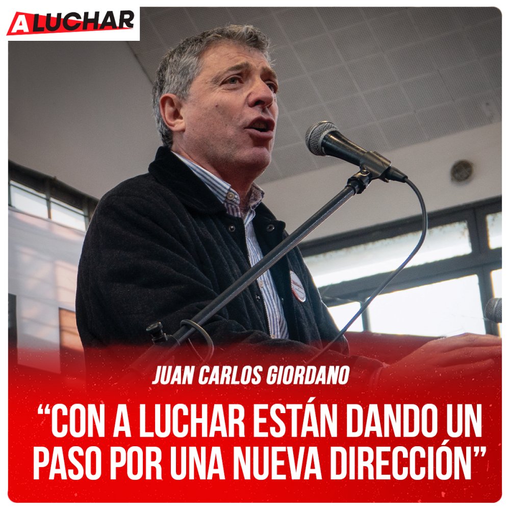 #ALuchar / “Con A Luchar están dando un paso por una nueva dirección” Juan Carlos Giordano - Diputado nacional Izquierda Socialista / Frente de Izquierda Unidad