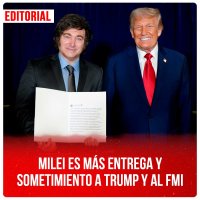 Milei es más entrega y sometimiento a Trump y al FMI