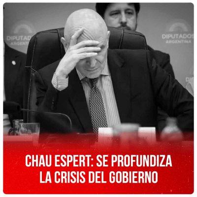 Chau Espert: se profundiza la crisis del gobierno