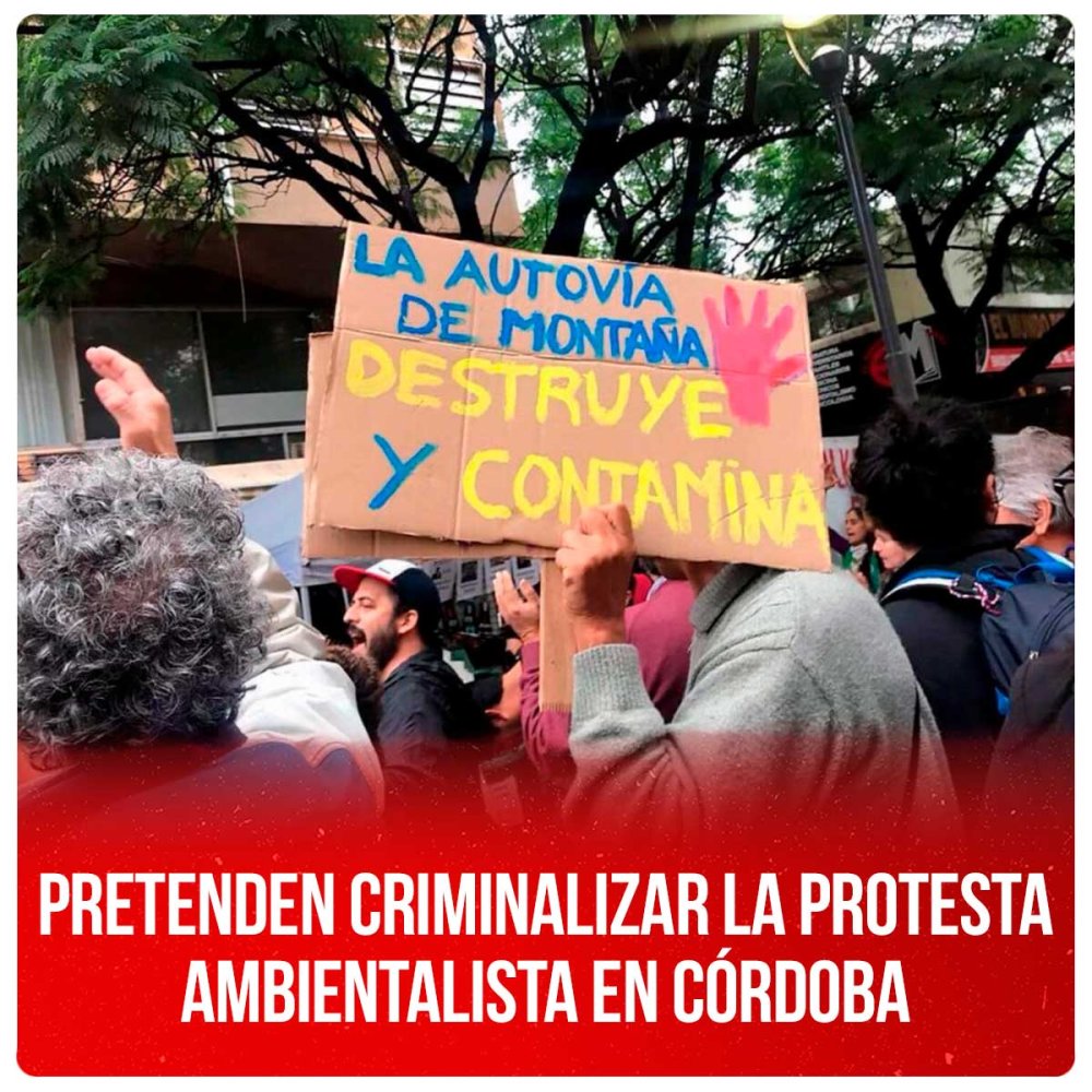 Pretenden criminalizar la protesta ambientalista en Córdoba