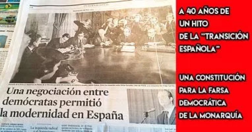 A 40 años de un hito de la “transición española”: Una Constitución para la farsa democrática de la monarquía
