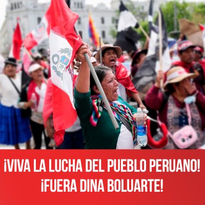 ¡Viva la lucha del pueblo peruano! ¡Fuera Dina Boluarte!