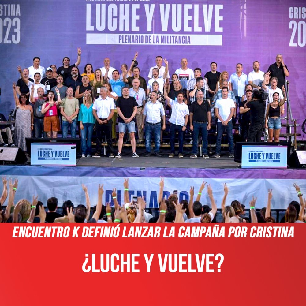 Encuentro K definió lanzar la campaña por Cristina / ¿Luche y Vuelve?