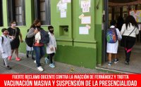 Fuerte reclamo docente contra la inacción de Fernández y Trotta/ Vacunación masiva y suspensión de la presencialidad