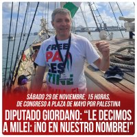 Sábado 29 de noviembre, 15 horas, de Congreso a Plaza de Mayo por Palestina / Diputado Giordano: “Le decimos a Milei: ¡No en nuestro nombre!”