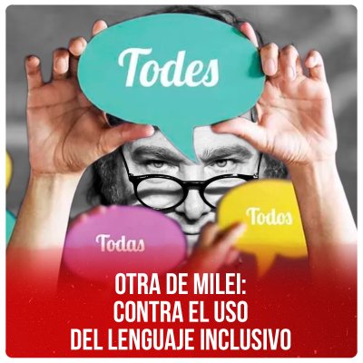 Otra de Milei: contra el uso del lenguaje inclusivo