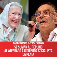 Nora Cortiñas y Perez Esquivel / Se suman al repudio al atentado a Izquierda Socialista La Plata