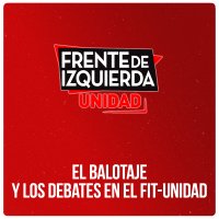 El balotaje y los debates en el FIT-Unidad