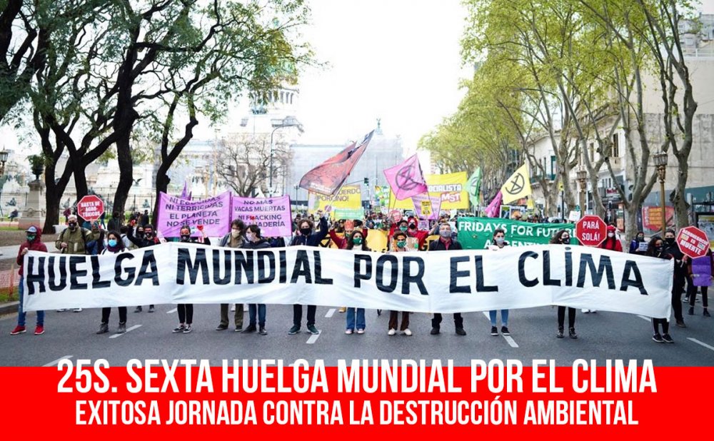 25S. Sexta Huelga Mundial por el Clima/ Exitosa jornada contra la destrucción ambiental