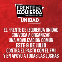 El Frente de Izquierda Unidad convoca a organizar una movilización común este 9 de julio contra el pacto con el FMI y en apoyo a todas las luchas