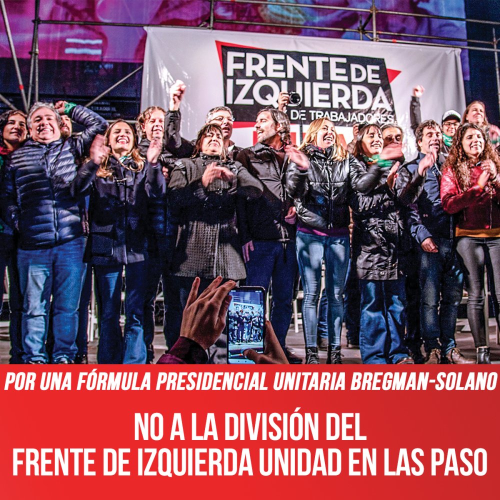 Por una fórmula presidencial unitaria Bregman-Solano / No a la división del Frente de Izquierda Unidad en las PASO