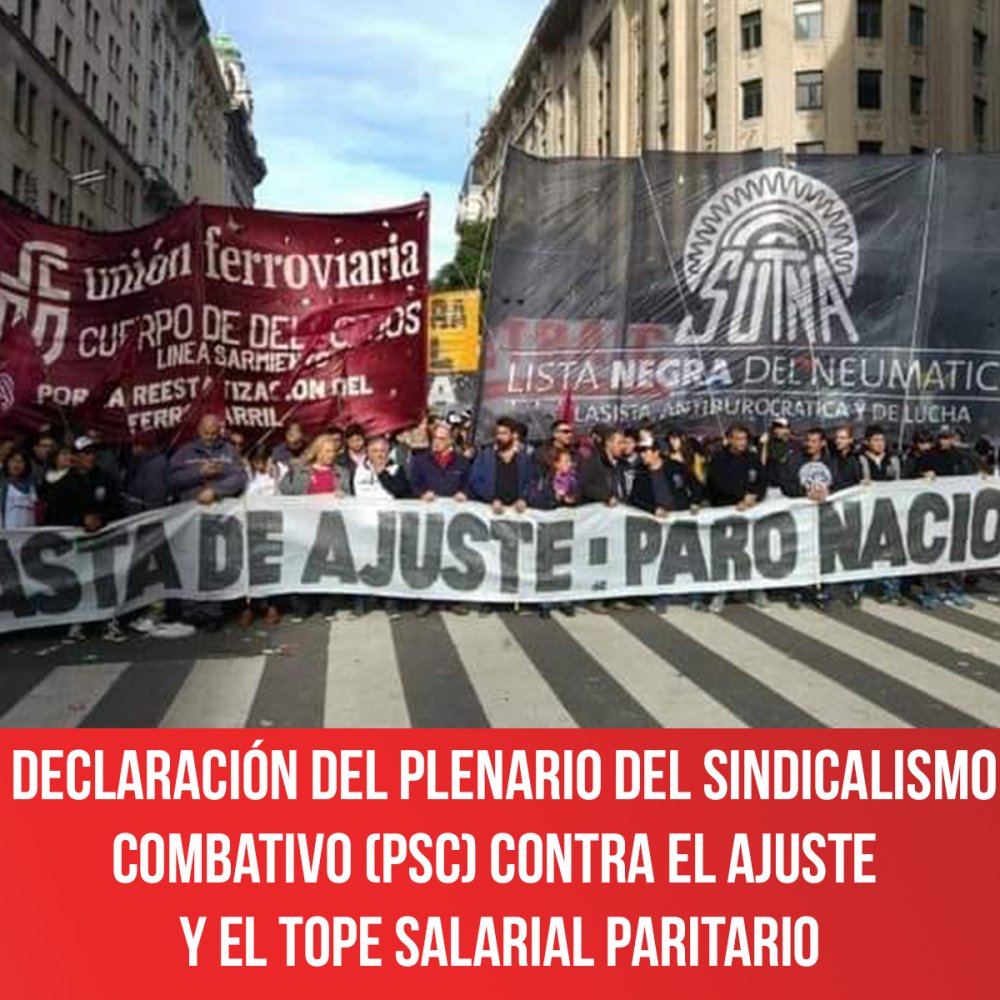 Declaración del Plenario del Sindicalismo Combativo (PSC) contra el ajuste y el tope salarial paritario
