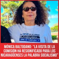 Mónica Baltodano: “la visita de la Comisión ha resignificado para los nicaragüenses la palabra socialismo”