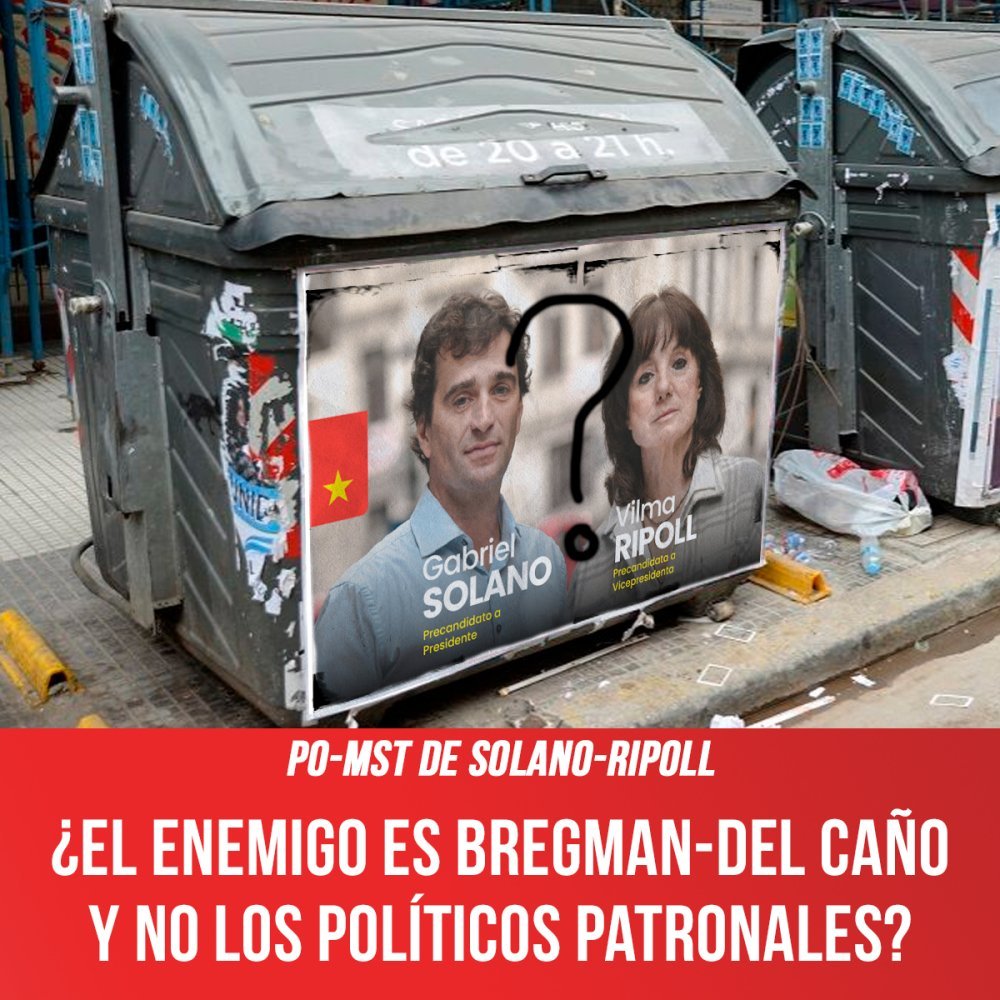 PO-MST de Solano-Ripoll ¿El enemigo es Bregman-Del Caño y no los políticos patronales?