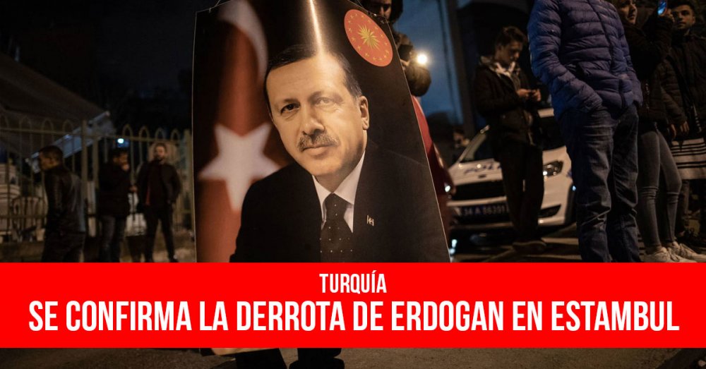 Turquía: Se confirma la derrota de Erdogan en Estambul