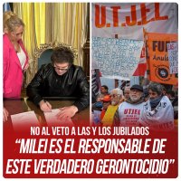 No al veto a las y los jubilados “Milei es el responsable de este verdadero gerontocidio”