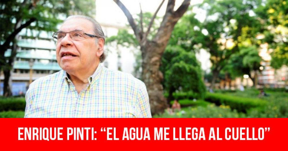 Enrique Pinti: “El agua me llega al cuello”