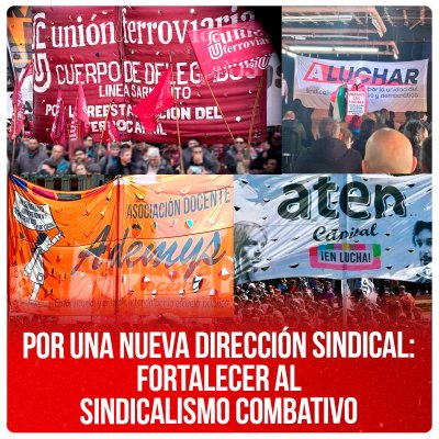 Por una nueva dirección sindical: fortalecer al sindicalismo combativo
