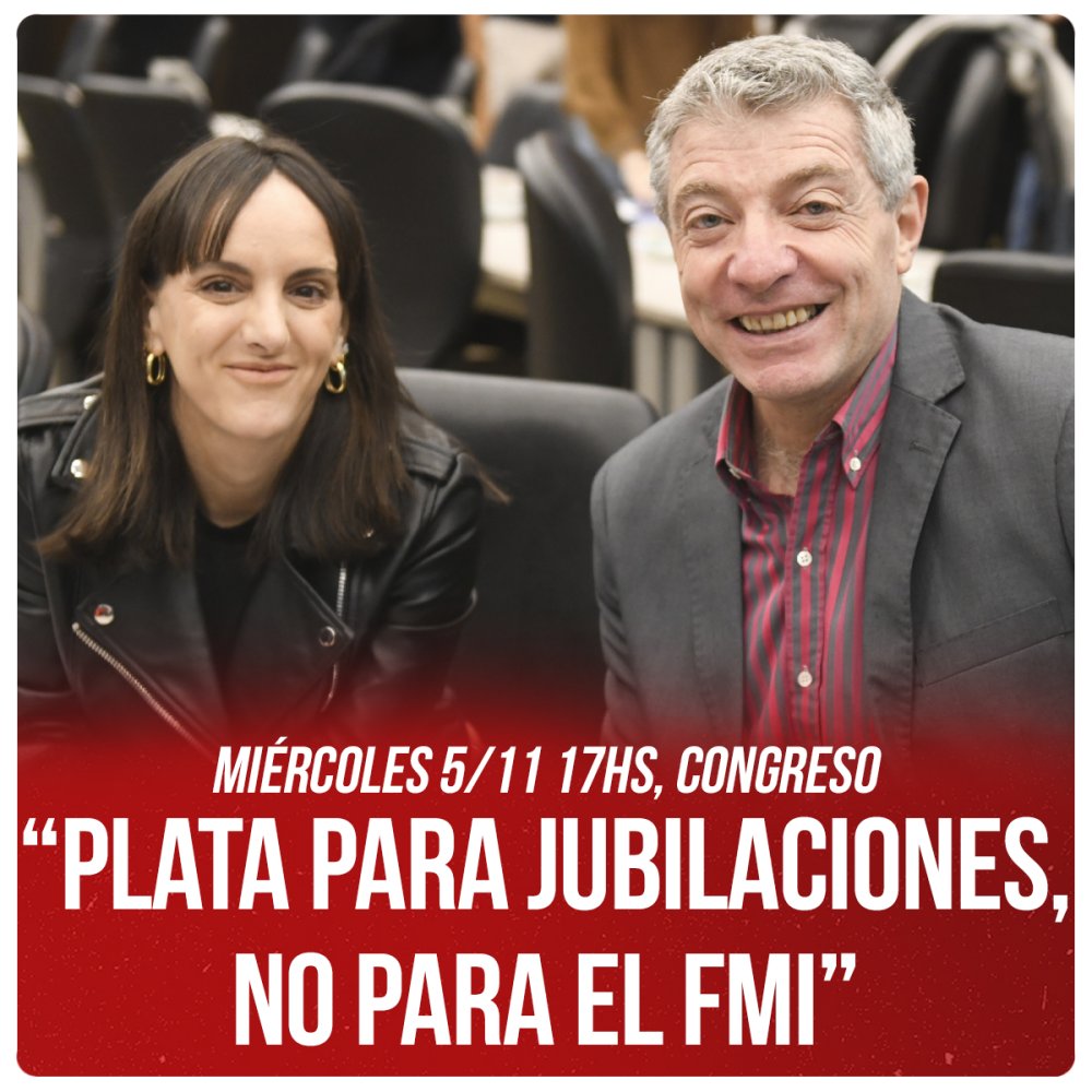 Miércoles 5 de noviembre 17hs, Congreso  “Plata para jubilaciones, no para el FMI”