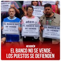 Neuquén / El banco no se vende, los puestos se defienden