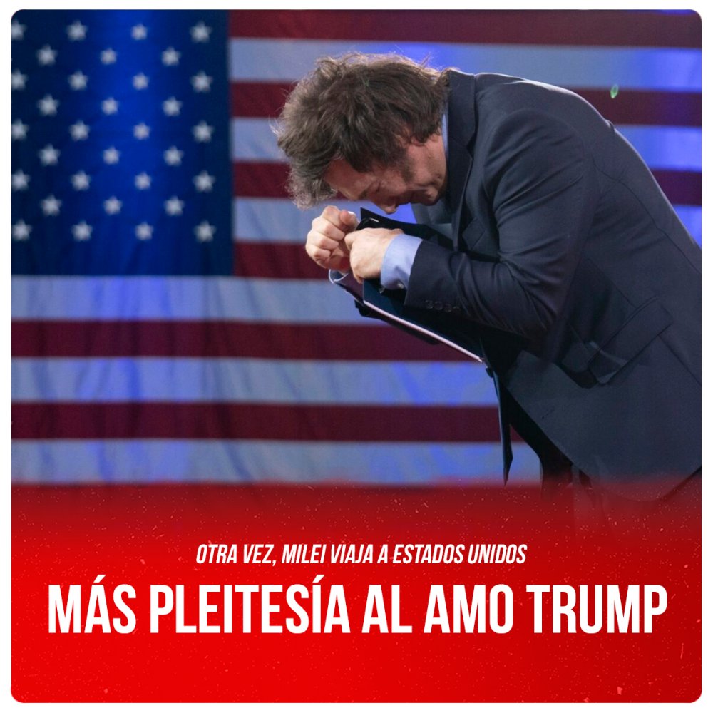 Otra vez, Milei viaja a Estados Unidos / Más pleitesía al amo Trump