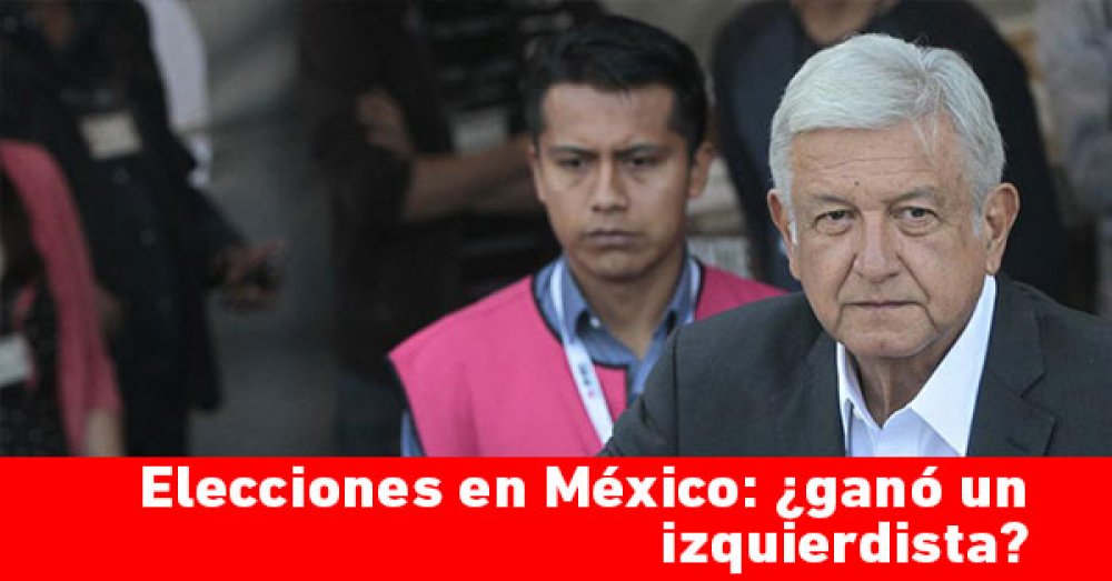 Elecciones en México: ¿ganó un izquierdista?