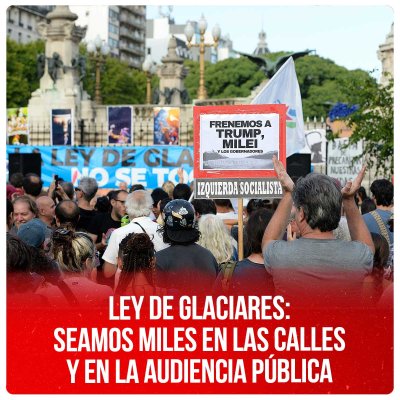 Ley de Glaciares: seamos miles en las calles y en la Audiencia Pública