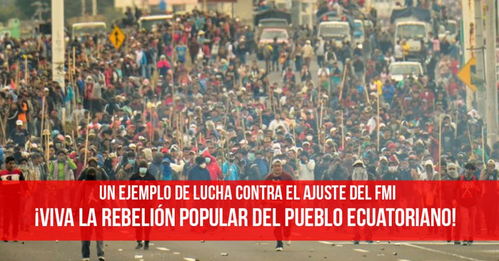 Un ejemplo de lucha contra el ajuste del FMI ¡Viva la rebelión popular del pueblo ecuatoriano!