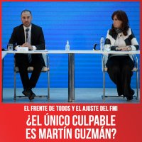 El Frente de Todos y el ajuste del FMI / ¿El único culpable es Martín Guzmán?