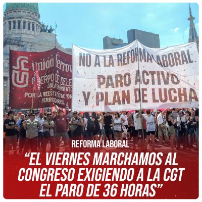 Reforma laboral / “El viernes marchamos al Congreso exigiendo a la CGT el paro de 36 horas”